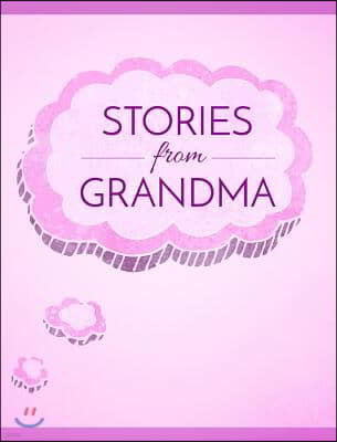 Stories from Grandma: A Memory Book for Your Grandchildren