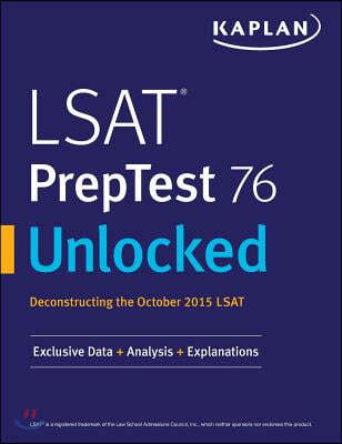 LSAT PrepTest 76 Unlocked: Exclusive Data, Analysis & Explanations for the October 2015 LSAT