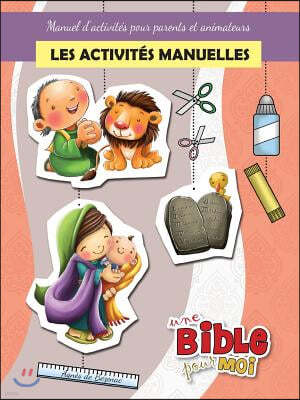 Les activités manuelles - Une Bible pour Moi: Manuel d'activités pour parents et animateurs