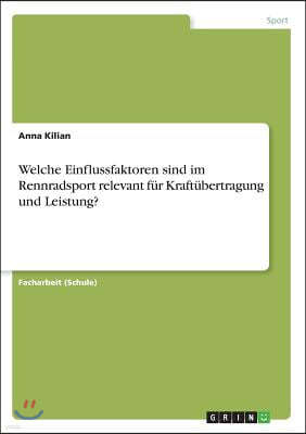 Welche Einflussfaktoren Sind Im Rennradsport Relevant F?r Kraft?bertragung Und Leistung?