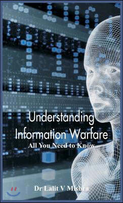 Understanding Information Warfare: All You Need to Know