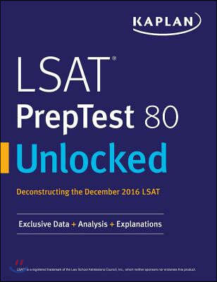 LSAT PrepTest 80 Unlocked: Exclusive Data, Analysis & Explanations for the December 2016 LSAT