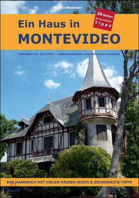 Ein Haus in Montevideo: Das Handbuch mit vielen Hauser-Ideen und Sicherheits-Tipps