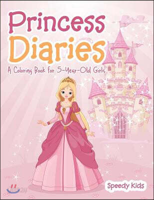 Princess Diaries: A Coloring Book for 5-Year-Old Girls