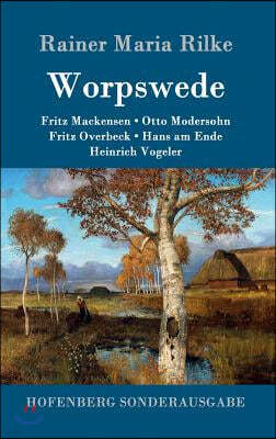 Worpswede: Fritz Mackensen, Otto Modersohn, Fritz Overbeck, Hans am Ende, Heinrich Vogeler