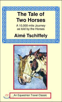 The Tale of Two Horses: A 10,000 Mile Journey as Told by the Horses