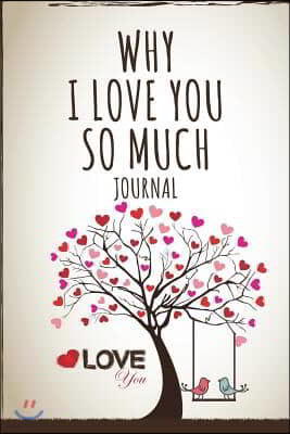 Why I Love You So Much Journal