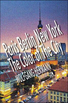 Paris Berlin New York - The Color of the City