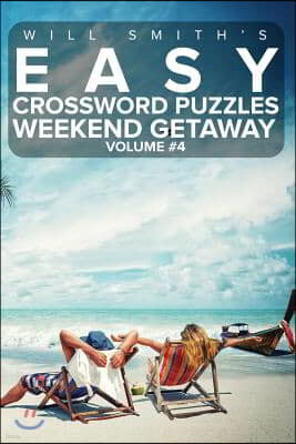 Easy Crossword Puzzles Weekend Getaway - Volume 4