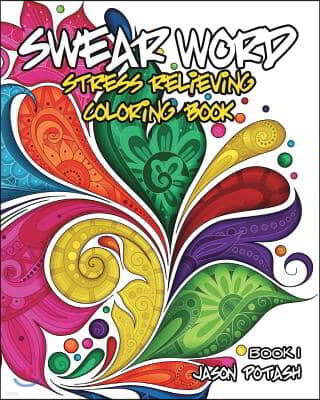 Swear Word Stress Relieving Coloring Book - Vol. 1