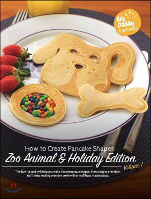 Big Daddy Pancakes - Volume 1 / Zoo Animal & Holiday: How to Create Pancake Shapes