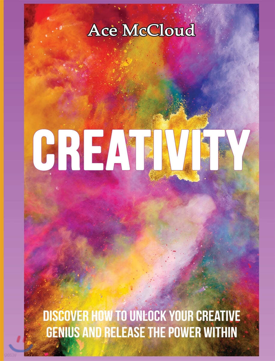 Creativity: Discover How To Unlock Your Creative Genius And Release The Power Within