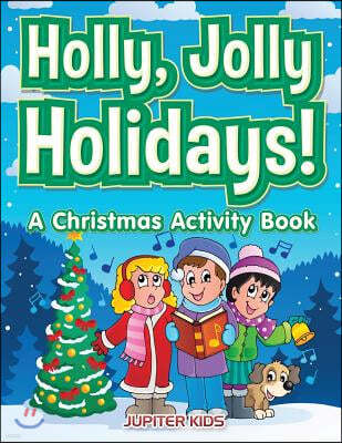 Holly, Jolly Holidays! A Christmas Activity Book