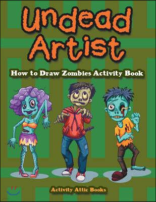 Undead Artist: How to Draw Zombies Activity Book