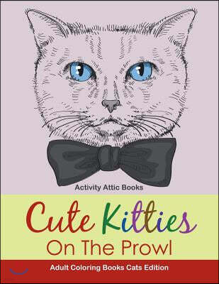 Cute Kitties On The Prowl - Adult Coloring Books Cats Edition