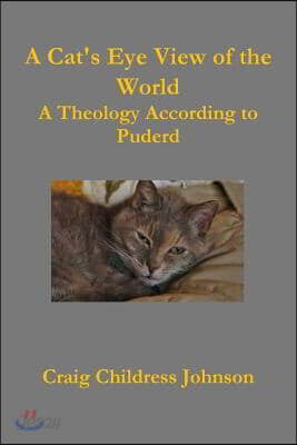 A Cat's Eye View of the World - Theology According to Puderd