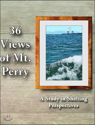 36 Views of Mt. Perry: A Study in Shifting Perspectives