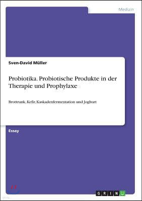 Probiotika. Probiotische Produkte in Der Therapie Und Prophylaxe