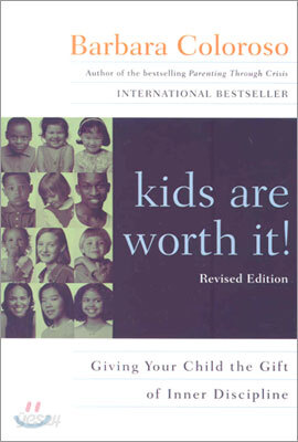 Kids Are Worth It! Revised Edition: Giving Your Child the Gift of Inner Discipline