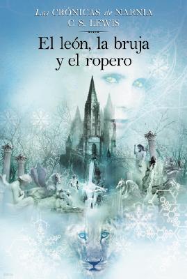 El Le?n, La Bruja Y El Ropero: The Lion, the Witch and the Wardrobe (Spanish Edition)