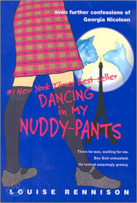 Dancing in My Nuddy-Pants: Even Further Confessions of Georgia Nicolson