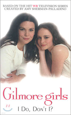 Gilmore Girls No.3 : I Do, Don't I?