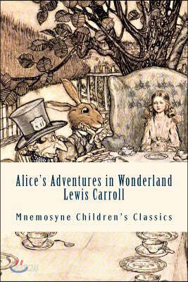 Alice's Adventures in Wonderland (Illustrated - Mnemosyne Children's Classics): Complete and Unabridged Classic Edition