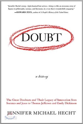 Doubt: A History: The Great Doubters and Their Legacy of Innovation from Socrates and Jesus to Thomas Jefferson and Emily Dickinson