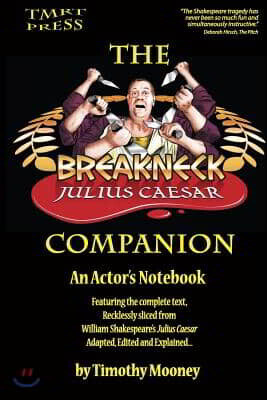 The Breakneck Julius Caesar Companion: An Actor's Notebook