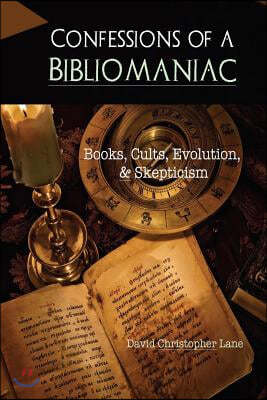 Confessions of a Bibliomaniac: Books, Cults, Evolution, and Skepticism