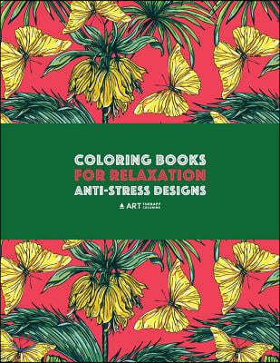 Coloring Books For Relaxation: Anti-Stress Designs: Zendoodle Nature Coloring Pages; Butterflies, Birds, Owls, Flowers, Mandalas, Swirls & Patterns;