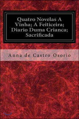 Quatro Novelas a Vinha; A Feiticeira; Diario Duma Crianca; Sacrificada