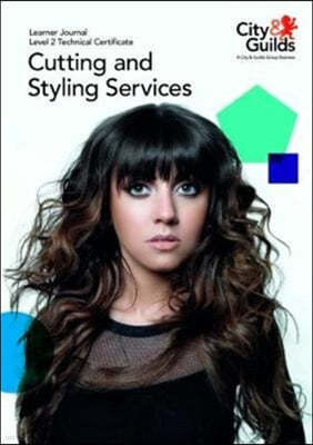 Level 2 Technical Certificate in Cutting and Styling Services: Learner Journal