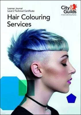 A Level 2 Technical Certificate in Hair Colouring Services: Learner Journal