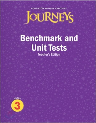 Journeys Benchmark and Unit Test Grade 3 : Teacher's Edition