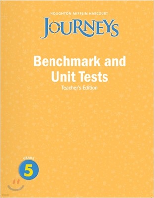 Journeys Benchmark and Unit Test Grade 5 : Teacher's Edition