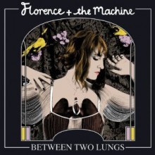 Florence + The Machine - Between Two Lungs
