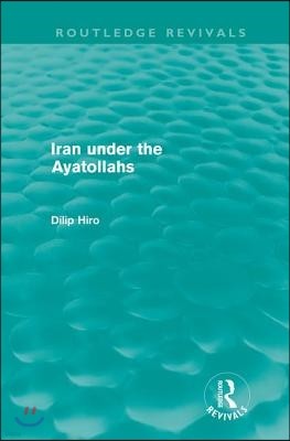 Iran under the Ayatollahs (Routledge Revivals)