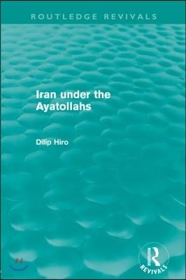 Iran under the Ayatollahs (Routledge Revivals)