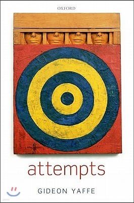 Attempts: In the Philosophy of Action and the Criminal Law