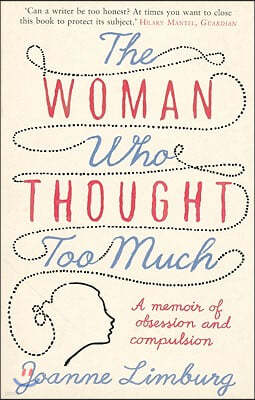 The Woman Who Thought Too Much: A Memoir of Obsession and Compulsion