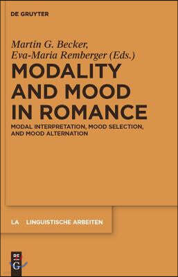 Modality and Mood in Romance: Modal Interpretation, Mood Selection, and Mood Alternation