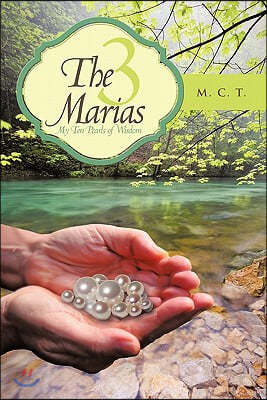The 3 Marias: My Ten Pearls of Wisdom