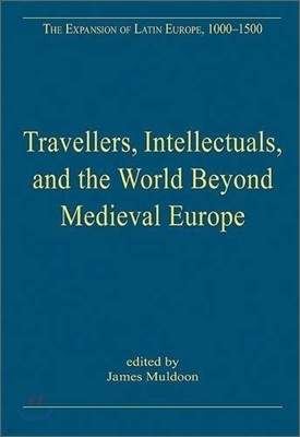 Travellers, Intellectuals, and the World Beyond Medieval Europe