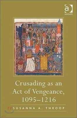 Crusading as an Act of Vengeance, 1095?1216