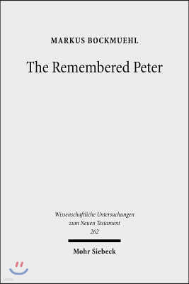 The Remembered Peter: In Ancient Reception and Modern Debate
