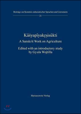 Kasyapiyakrsisukti. a Sanskrit Work on Agriculture: Edited with an Introductory Study by Gyula Wojtilla