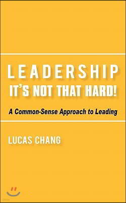 Leadership: It's Not That Hard!