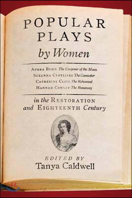 Popular Plays by Women in the Restoration and Eighteenth Century