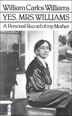 Yes, Mrs. Williams: Poet's Portrait of His Mother